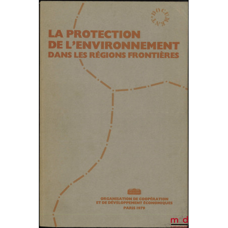 LA PROTECTION DE L’ENVIRONNEMENT DANS LES RÉGIONS FRONTIÈRES