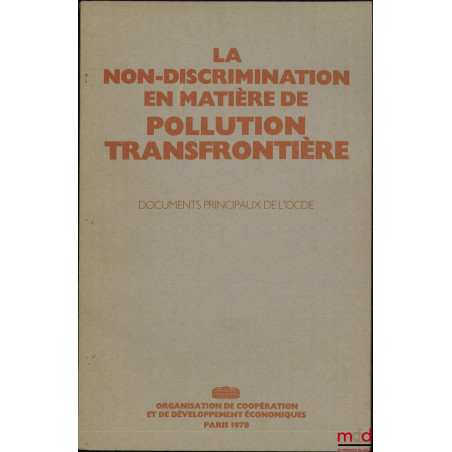 LA NON-DISCRIMINATION EN MATIÈRE DE POLLUTION TRANSFRONTIÈRE, Documents principaux de l’OCDE