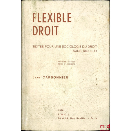 FLEXIBLE DROIT, Textes pour une sociologie du droit sans rigueur, 3e éd. revue et augmentée