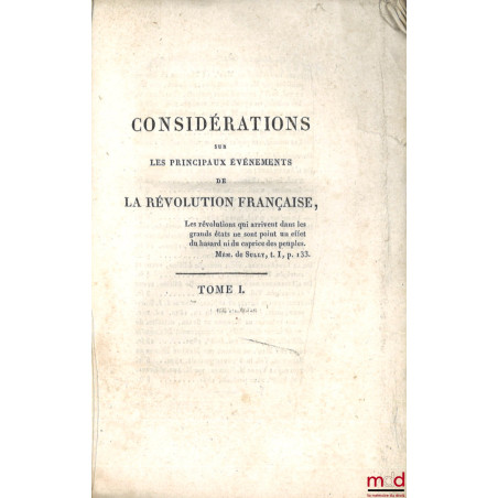 CONSIDÉRATIONS SUR LES PRINCIPAUX ÉVÉNEMENTS DE LA RÉVOLUTION FRANÇAISE, Nouvelle éd. revue et corrigée