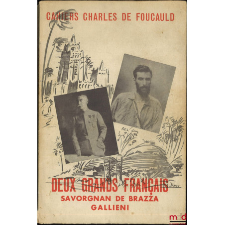 DEUX GRANDS FRANÇAIS, Savorgnan de Brazza, Gallieni, Cahiers Charles de Foucauld, 7e série, vol. 26