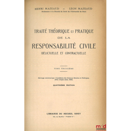 TRAITÉ THÉORIQUE ET PRATIQUE DE LA RESPONSABILITÉ CIVILE DÉLICTUELLE ET CONTRACTUELLE, Préface par Henri Capitant, 4e éd. ref...