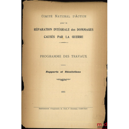 COMITÉ NATIONAL D?ACTION POUR LA RÉPARATION INTÉGRALE DES DOMMAGES CAUSÉS PAR LA GUERRE, Programme des travaux, Rapports et r...