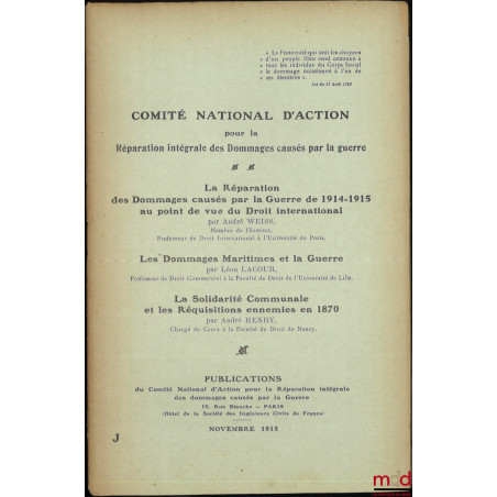 LA RÉPARATION DES DOMMAGES CAUSÉS PAR LA GUERRE DE 1914-1915 AU POINT DE VUE DU DROIT INTERNATIONAL, Comité national d?action...