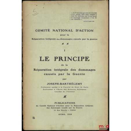 LE PRINCIPE DE LA RÉPARATION INTÉGRALE DES DOMMAGES CAUSÉS PAR LA GUERRE, Rapport présenté dans la séance du 23 janvier 1915,...