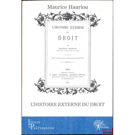 L’HISTOIRE EXTERNE DU DROIT, Extrait de la Revue critique de législation et de jurisprudence, [réimpression]