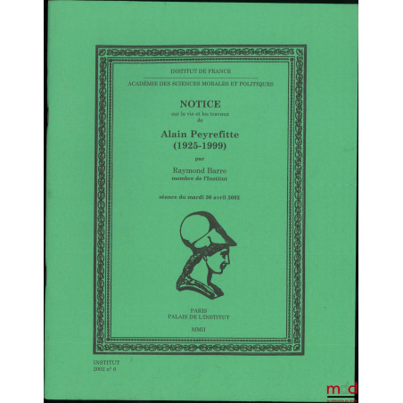 NOTICE SUR LA VIE ET LES TRAVAUX DE ALAIN PEYREFITTE (1925-1999), Séance du mardi 30 avril 2002, Académie des sciences morale...