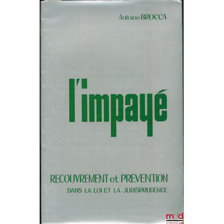 L’IMPAYÉ, RECOUVREMENT ET PRÉVENTION DANS LA LOI ET LA JURISPRUDENCE