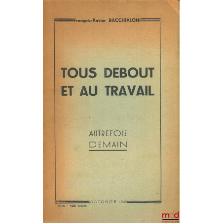 TOUS DEBOUT ET AU TRAVAIL, Octobre 1946, coll. Autrefois demain