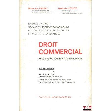 DROIT COMMERCIAL avec cas concrets et jurisprudence :1er vol. - 2e éd. ent. refondue et mise à jour : Actes de Commerce et E...