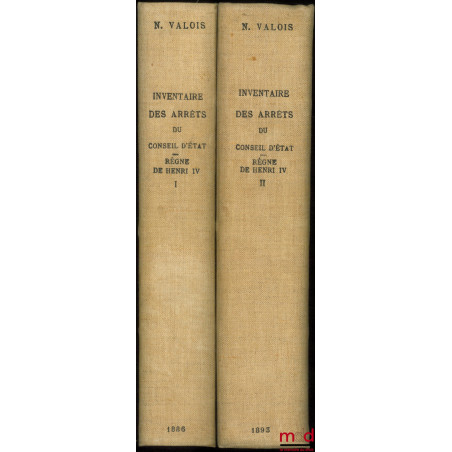 INVENTAIRE DES ARRÊTS DU CONSEIL D?ÉTAT (RÈGNE DE HENRI IV), coll. Inventaires et documents publiés par la direction générale...