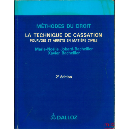 LA TECHNIQUE DE CASSATION, POURVOIS ET ARRÊTS EN MATIÈRE CIVILE, 2e éd., coll. Méthodes du droit