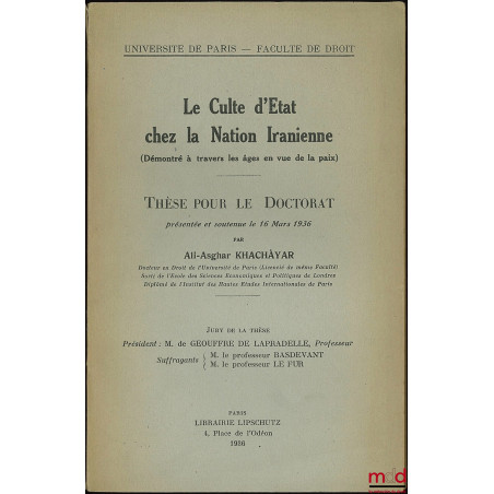 LE CULTE D’ÉTAT CHEZ LA NATION IRANIENNE (démontré à travers les âges en vue de la paix), Université de Paris, Faculté de droit