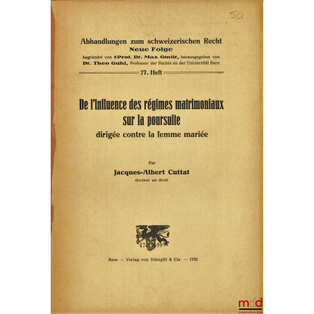 DE L?INFLUENCE DES RÉGIMES MATRIMONIAUX SUR LA POURSUITE DIRIGÉE CONTRE LA FEMME MARIÉE, coll. Abhandlungen zum schweizerisch...