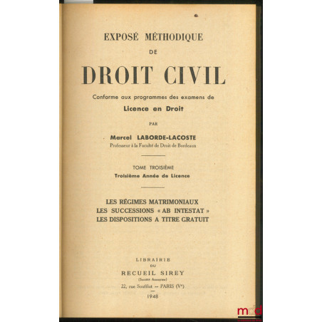 EXPOSÉ MÉTHODIQUE DE DROIT CIVIL conforme aux programmes des examens de Licence en Droit, t. 3 : Les régimes matrimoniaux. Le...