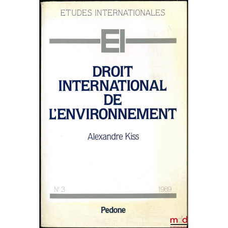 DROIT INTERNATIONAL DE L’ENVIRONNEMENT, coll. Études internationales n° 3