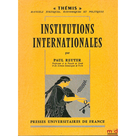 INSTITUTIONS INTERNATIONALES, 5ème éd. revue et mise à jour, coll. Thémis /Manuels…