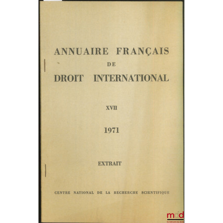 LES ACCORDS DE TÉHÉRAN ET DE TRIPOLI, extrait de l’Annuaire français de droit international, t. XVII, 1971