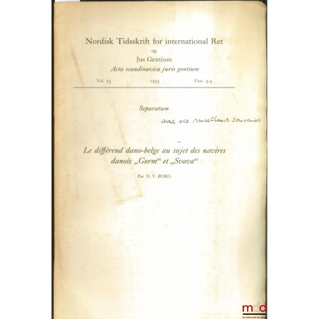 LE DIFFÉREND DANO-BELGE AU SUJET DES NAVIRES DANOIS ?GORM? ET ?SVAVA?, extrait de la revue Nordisk Tidsskrift for internation...