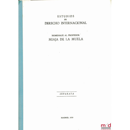 LE JUGE INTERNATIONAL À VISAGE DÉCOUVERT (LES OPINIONS ET LE VOTE), extrait de Homenaje al professor Miaja de la Muela, Madri...