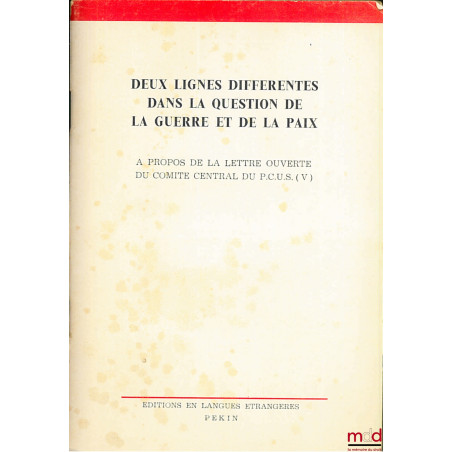 A PROPOS DE LA LETTRE OUVERTE DU COMITÉ CENTRAL DU P.C.U.S., Articles de la Rédaction du Renmin Ribao et de la Rédaction du H...