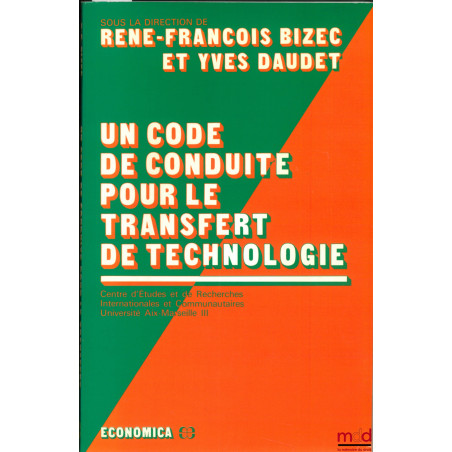 UN CODE DE CONDUITE POUR LE TRANSFERT DE TECHNOLOGIE, Centre d?Études et de Rech. Internationales et Communautaires, Universi...