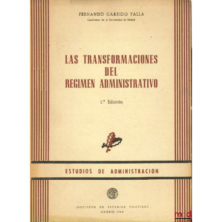 LAS TRANSFORMACIONES DEL REGIMEN ADMINISTRATIVO, 2ème edicion, coll. Estudios de Administracion