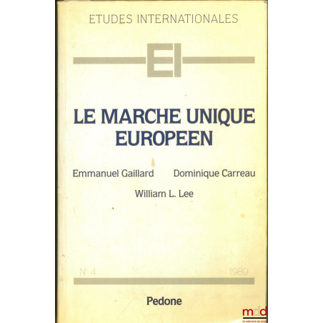 LE MARCHÉ UNIQUE EUROPÉEN, coll. Études internationales n° 4