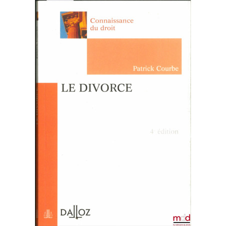 LE DIVORCE, 4ème éd., coll. Connaissance du droit