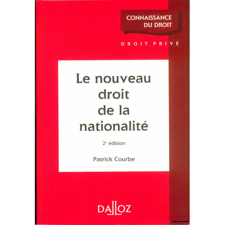 LE NOUVEAU DROIT DE LA NATIONALITÉ, 2e éd., coll. Connaissance du droit / Droit privé