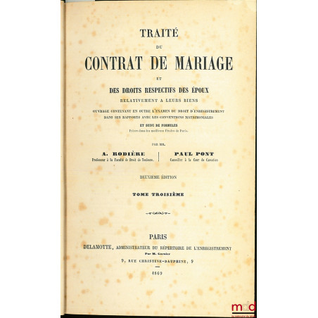 TRAITÉ DU CONTRAT DE MARIAGE ET DES DROITS RESPECTIFS DES ÉPOUX RELATIVEMENT À LEURS BIENS, 2ème éd., t. III (sur 3 au total)