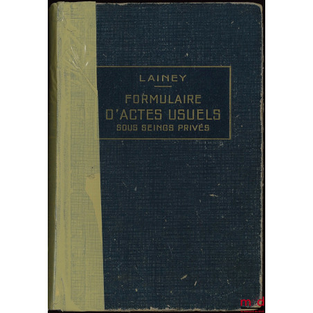 FORMULAIRE DES ACTES USUELS SOUS SEINGS PRIVÉS, 10e éd. complètement refondue et mise au courant par Bernard LECOURT avec Add...