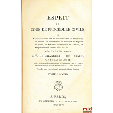 ESPRIT DU CODE DE PROCÉDURE CIVILE ou Conférence du Code de Procédure avec les Discussions du Conseil, les Observations du Tr...