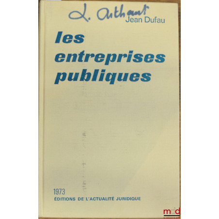 LES ENTREPRISES PUBLIQUES. Établissements publics industriels et commerciaux, entreprises nationalisées, sociétés d?économie ...