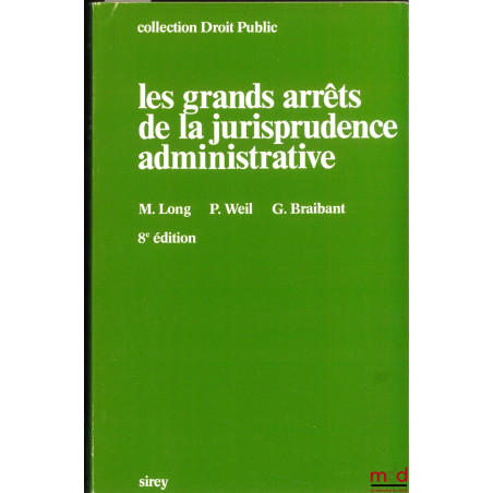 LES GRANDS ARRÊTS DE LA JURISPRUDENCE ADMINISTRATIVE, 6ème éd., coll. Sirey Droit public