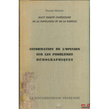 INFORMATION DE L?OPINION SUR LES PROBLÈMES DÉMOGRAPHIQUES. Rapport au Premier Ministre par les rapporteurs M. de Chambure, dé...