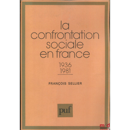 LA CONFRONTATION SOCIALE EN FRANCE 1936 - 1981