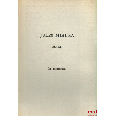 JULES MIHURA 1883 - 1961 IN MÉMORIAM