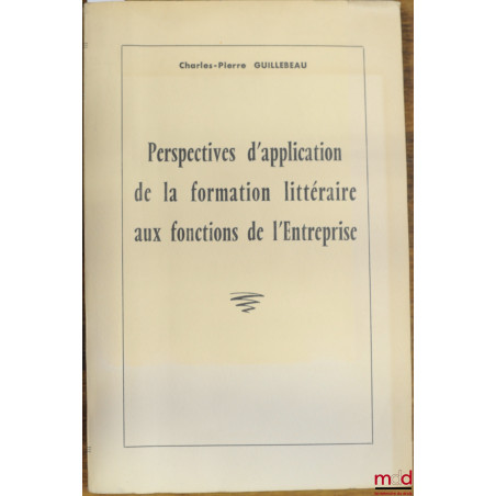 PERSPECTIVES D’APPLICATION DE LA FORMATION LITTÉRAIRE AUX FONCTIONS DE L’ENTREPRISE