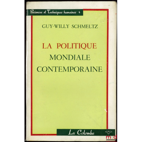 LA POLITIQUE MONDIALE CONTEMPORAINE, coll. Science et techniques humaines, t. 4