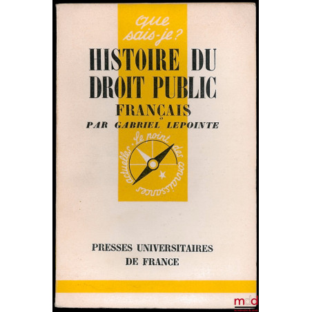 HISTOIRE DU DROIT PUBLIC FRANÇAIS, coll. Que sais-je ? n° 755