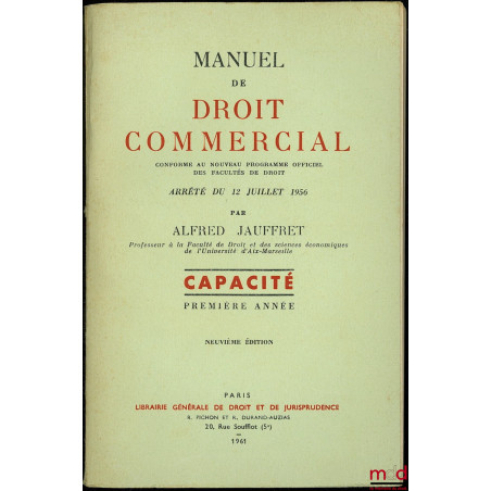 MANUEL DE DROIT COMMERCIAL conforme au nouveau programme officiel des facultés de droit, Arrêté du 12 juillet 1956, Capacité ...