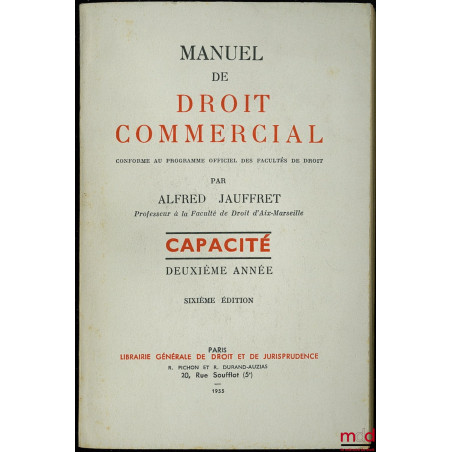 MANUEL DE DROIT COMMERCIAL conforme au nouveau programme officiel des facultés de droit, Capacité 2e année, 6e éd.