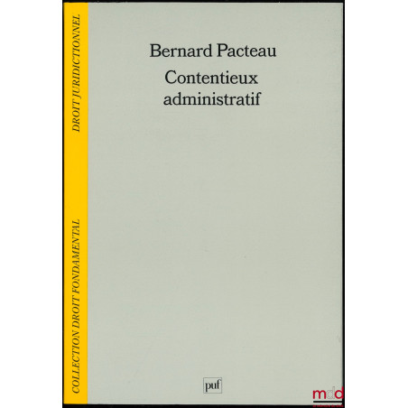 CONTENTIEUX ADMINISTRATIF, 2ème éd. refondue, droit juridictionnel