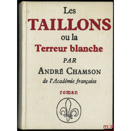 LES TAILLONS OU LA TERREUR BLANCHE, plan d?époque de la ville de Nismes identique en avant p. de titre et en fin de vol., plu...