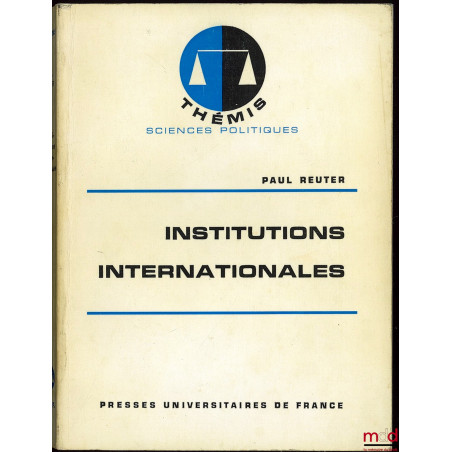 INSTITUTIONS INTERNATIONALES, coll. Thémis / sciences politiques, 7ème éd.