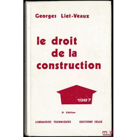 LE DROIT DE LA CONSTRUCTION, 9ème éd., avec le concours de Andrée Thuillier