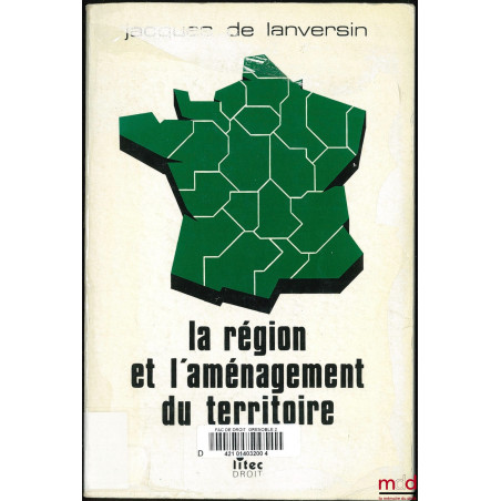 LA RÉGION ET L’AMÉNAGEMENT DU TERRITOIRE DANS LA DÉCENTRALISATION, 3ème éd.