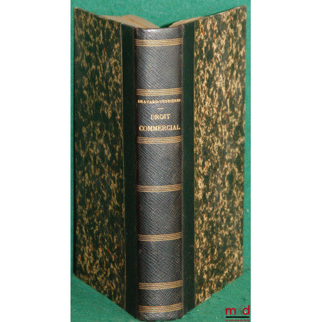 TRAITÉ DE DROIT COMMERCIAL. Cours professé à la Faculté de droit de Paris par M. B.-V., publié, annoté et complété par Ch. De...