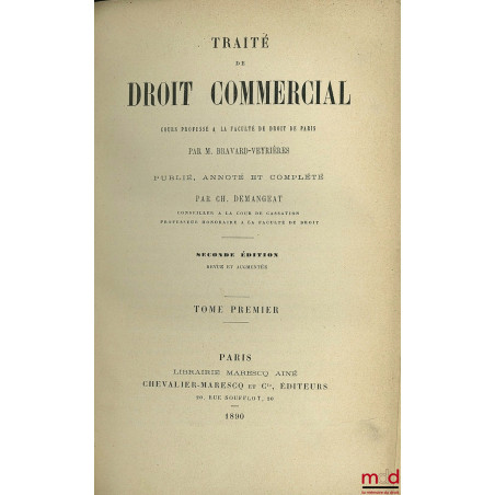 TRAITÉ DE DROIT COMMERCIAL. Cours professé à la Faculté de droit de Paris par M. B.-V., publié, annoté et complété par Ch. De...